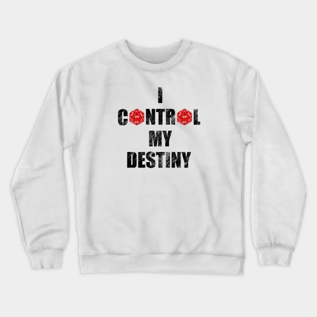 I control my Destiny - D20 perfect Crewneck Sweatshirt by i2studio